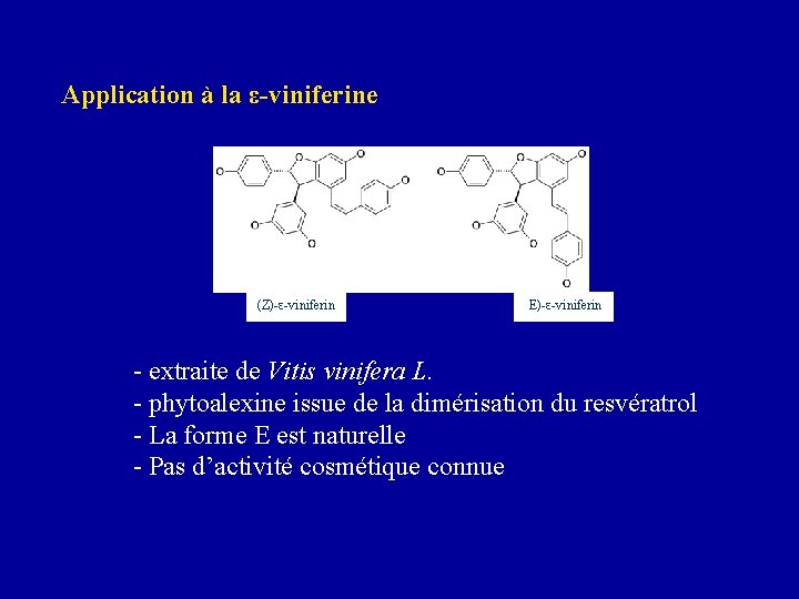 Application à la ε-viniferine (Z)-ε-viniferin (E)-ε-viniferin - extraite de Vitis vinifera L. - phytoalexine