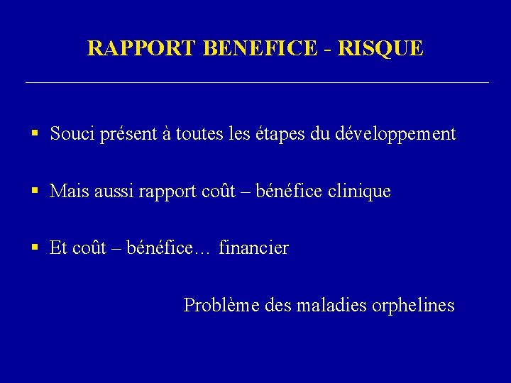 RAPPORT BENEFICE - RISQUE § Souci présent à toutes les étapes du développement §
