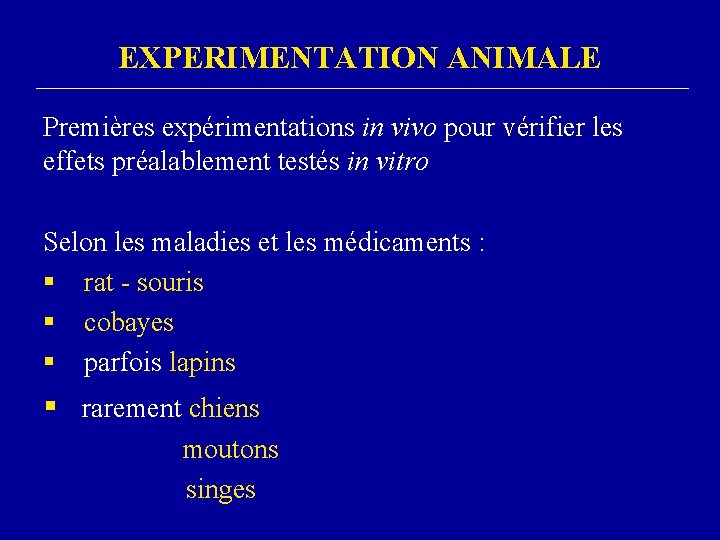 EXPERIMENTATION ANIMALE Premières expérimentations in vivo pour vérifier les effets préalablement testés in vitro