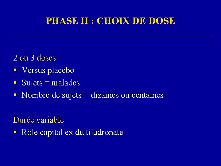 PHASE II : CHOIX DE DOSE 2 ou 3 doses § Versus placebo §