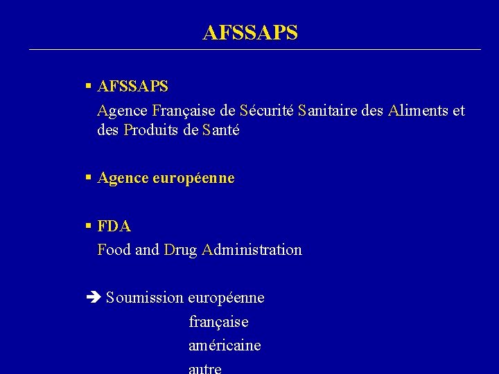 AFSSAPS § AFSSAPS Agence Française de Sécurité Sanitaire des Aliments et des Produits de