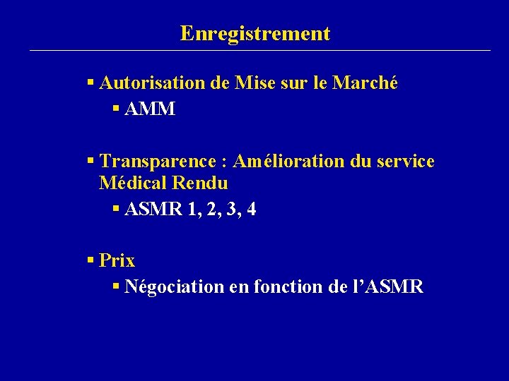 Enregistrement § Autorisation de Mise sur le Marché § AMM § Transparence : Amélioration