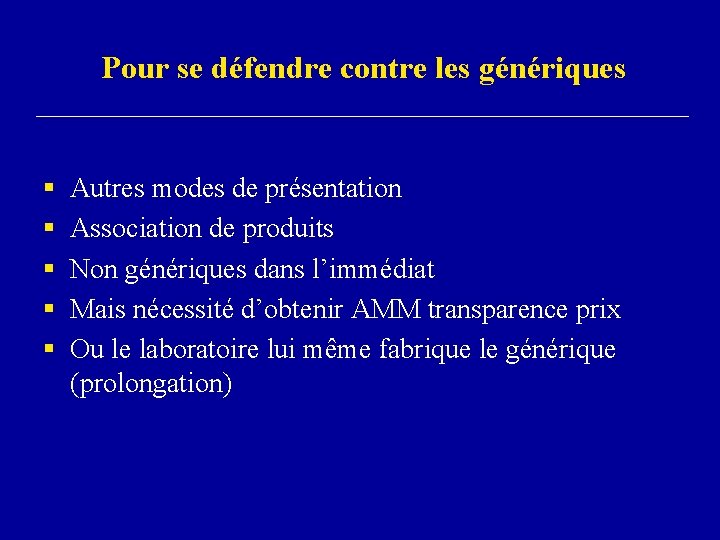  Pour se défendre contre les génériques § § § Autres modes de présentation