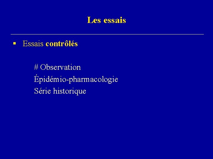 Les essais § Essais contrôlés # Observation Épidémio-pharmacologie Série historique 