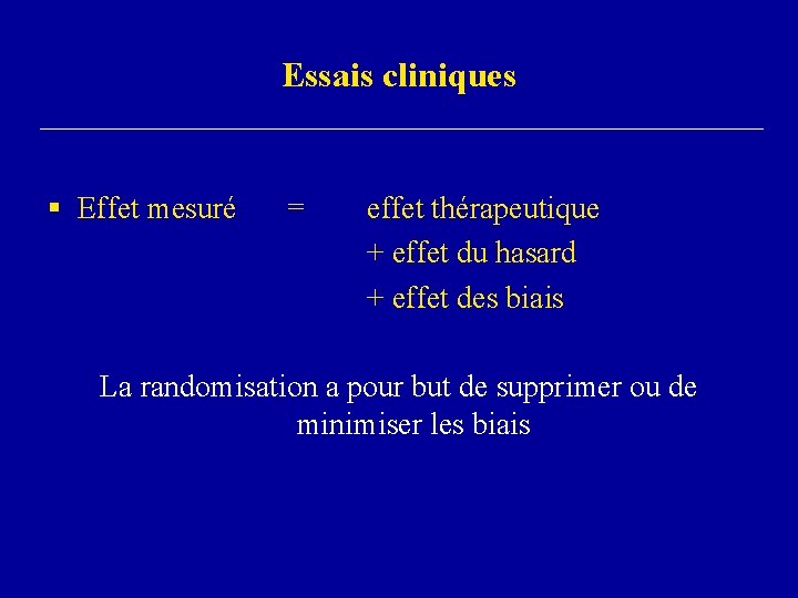 Essais cliniques § Effet mesuré = effet thérapeutique + effet du hasard + effet