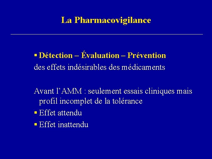 La Pharmacovigilance § Détection – Évaluation – Prévention des effets indésirables des médicaments Avant