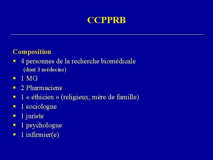 CCPPRB Composition § 4 personnes de la recherche biomédicale (dont 3 médecins) § §