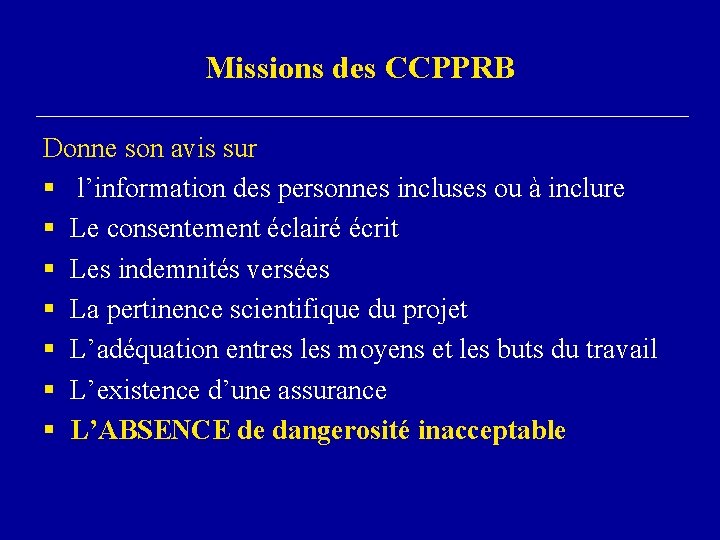 Missions des CCPPRB Donne son avis sur § l’information des personnes incluses ou à