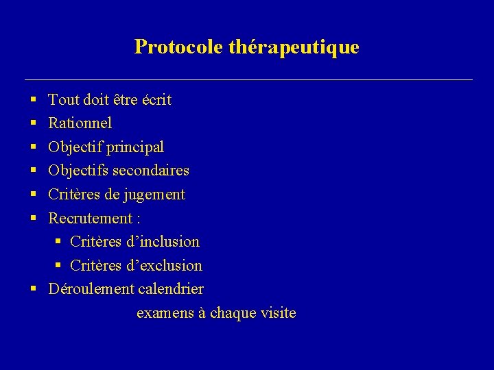 Protocole thérapeutique § § § Tout doit être écrit Rationnel Objectif principal Objectifs secondaires