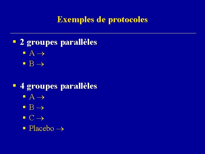 Exemples de protocoles § 2 groupes parallèles § A § B § 4 groupes