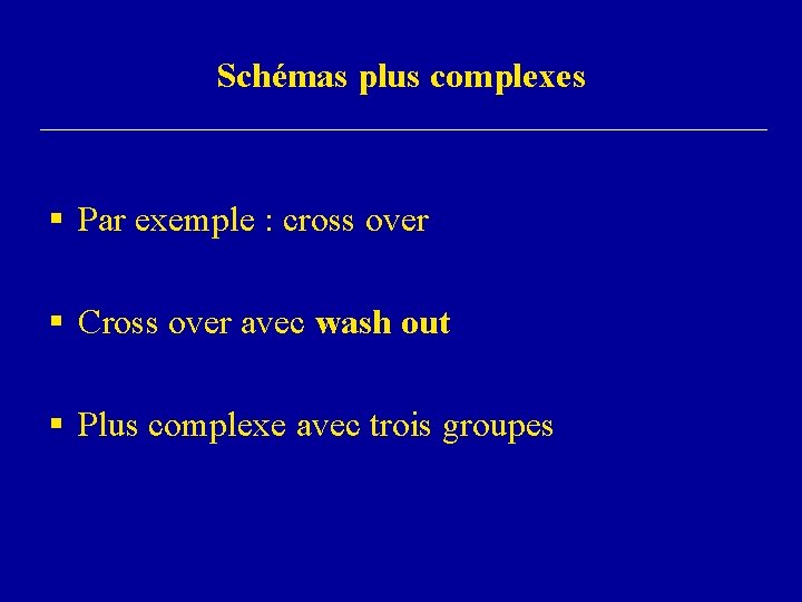 Schémas plus complexes § Par exemple : cross over § Cross over avec wash