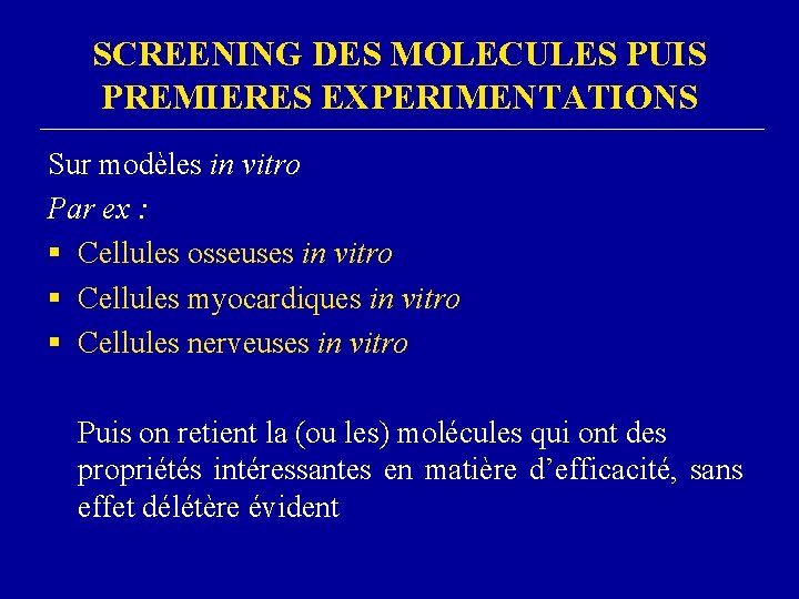 SCREENING DES MOLECULES PUIS PREMIERES EXPERIMENTATIONS Sur modèles in vitro Par ex : §