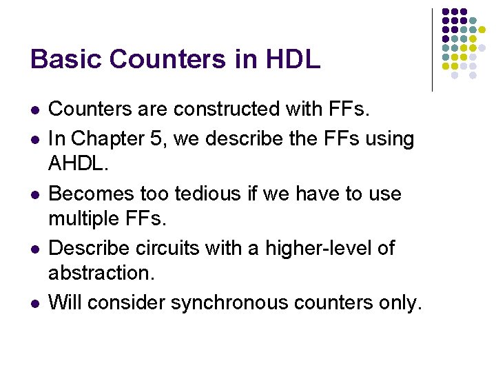 Basic Counters in HDL l l l Counters are constructed with FFs. In Chapter