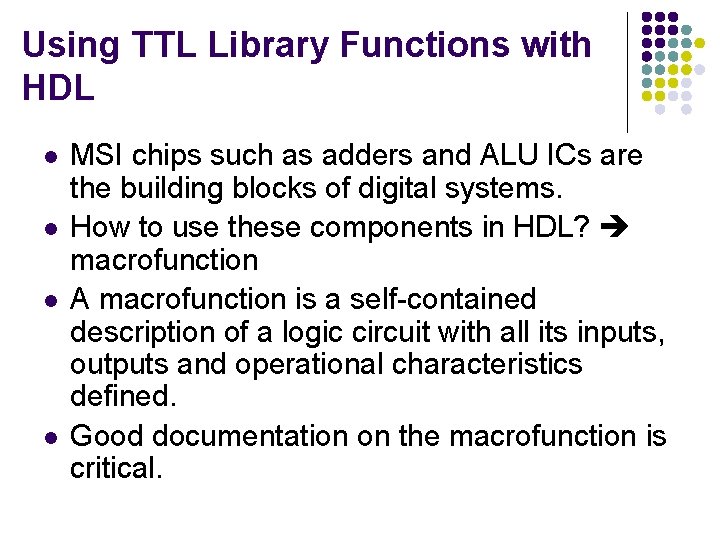 Using TTL Library Functions with HDL l l MSI chips such as adders and