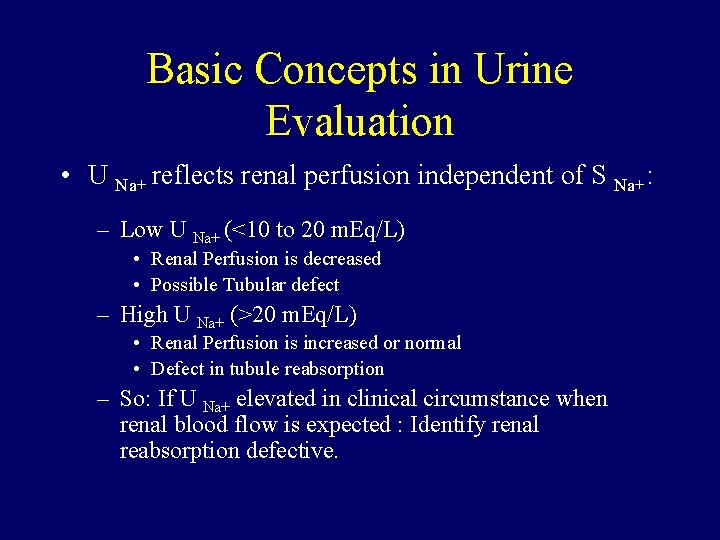 Basic Concepts in Urine Evaluation • U Na+ reflects renal perfusion independent of S