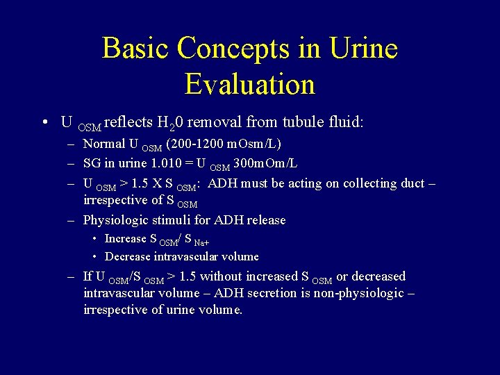 Basic Concepts in Urine Evaluation • U OSM reflects H 20 removal from tubule