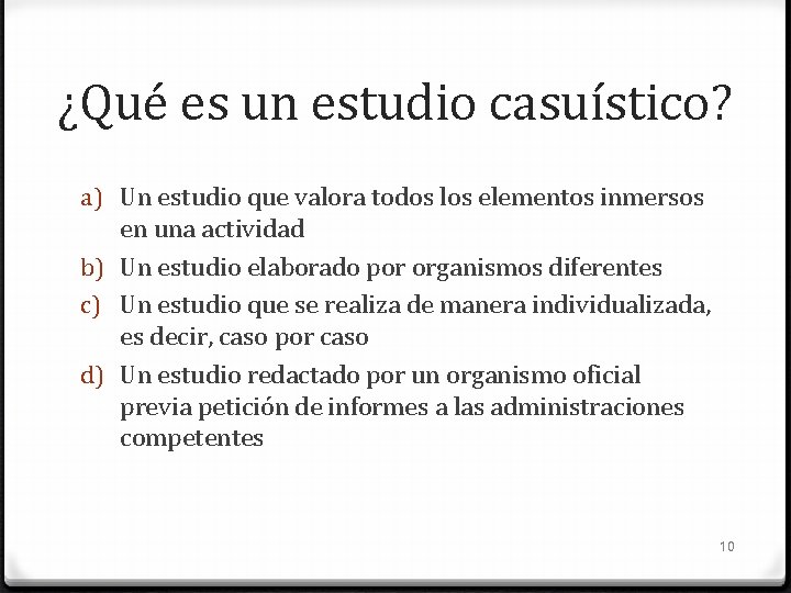 ¿Qué es un estudio casuístico? a) Un estudio que valora todos los elementos inmersos