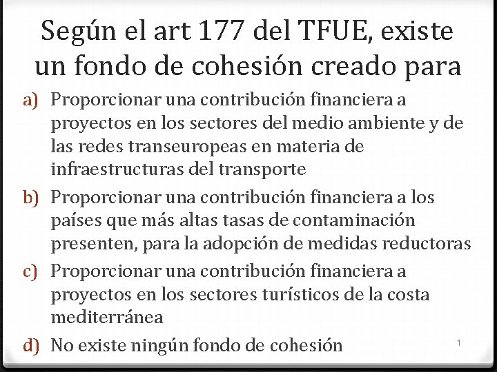 Según el art 177 del TFUE, existe un fondo de cohesión creado para a)