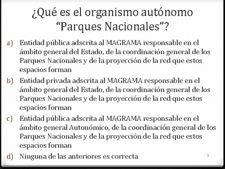 ¿Qué es el organismo autónomo “Parques Nacionales”? a) Entidad pública adscrita al MAGRAMA responsable