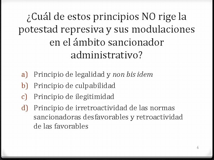 ¿Cuál de estos principios NO rige la potestad represiva y sus modulaciones en el