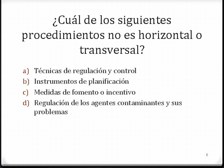 ¿Cuál de los siguientes procedimientos no es horizontal o transversal? a) b) c) d)