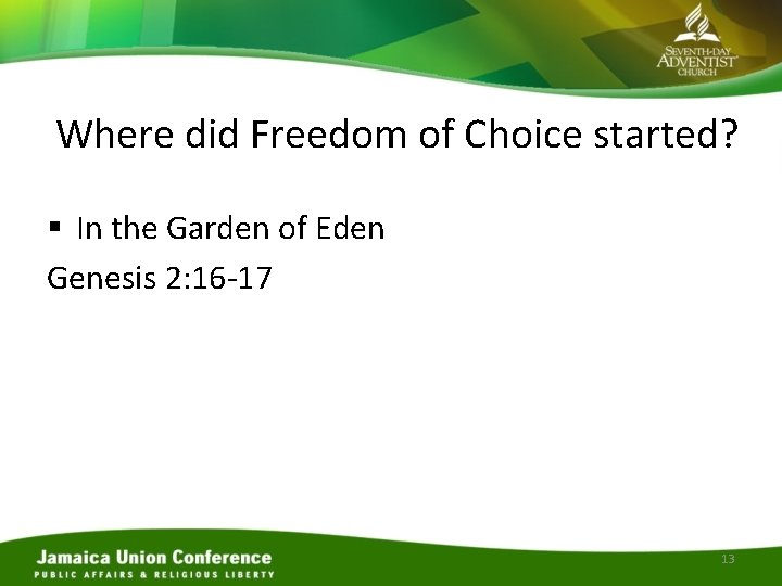 Where did Freedom of Choice started? § In the Garden of Eden Genesis 2: