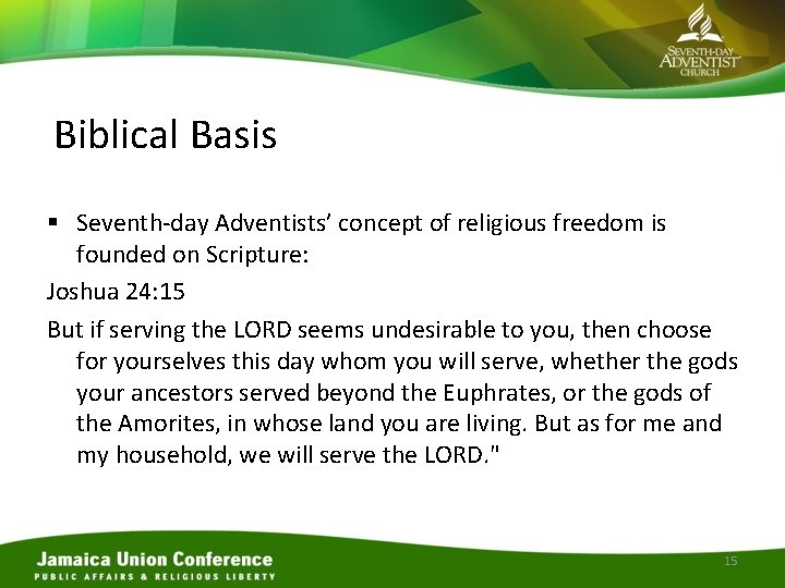 Biblical Basis § Seventh-day Adventists’ concept of religious freedom is founded on Scripture: Joshua