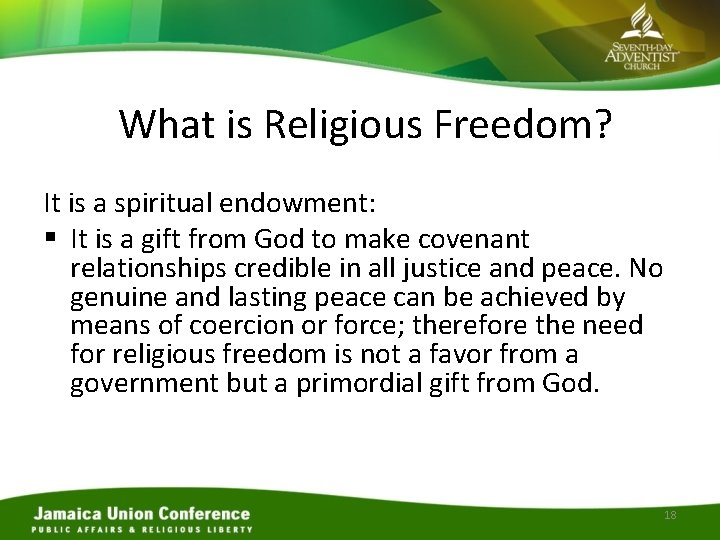 What is Religious Freedom? It is a spiritual endowment: § It is a gift