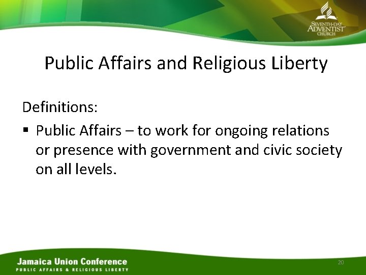 Public Affairs and Religious Liberty Definitions: § Public Affairs – to work for ongoing