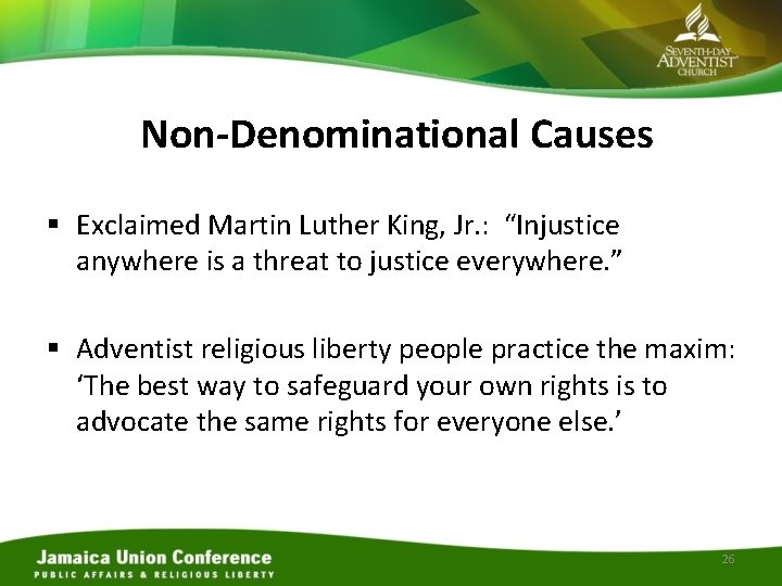 Non-Denominational Causes § Exclaimed Martin Luther King, Jr. : “Injustice anywhere is a threat