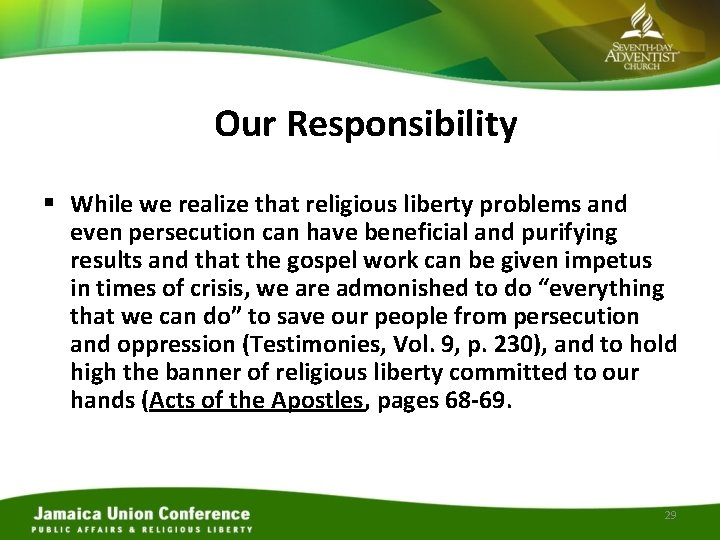 Our Responsibility § While we realize that religious liberty problems and even persecution can