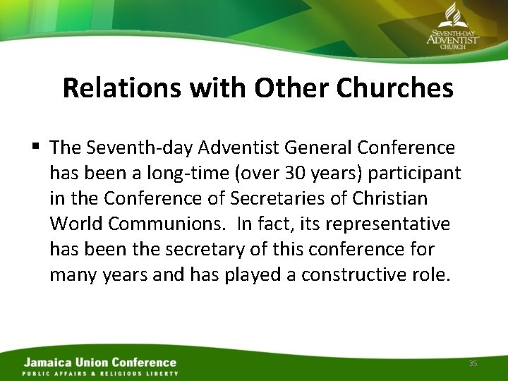 Relations with Other Churches § The Seventh-day Adventist General Conference has been a long-time