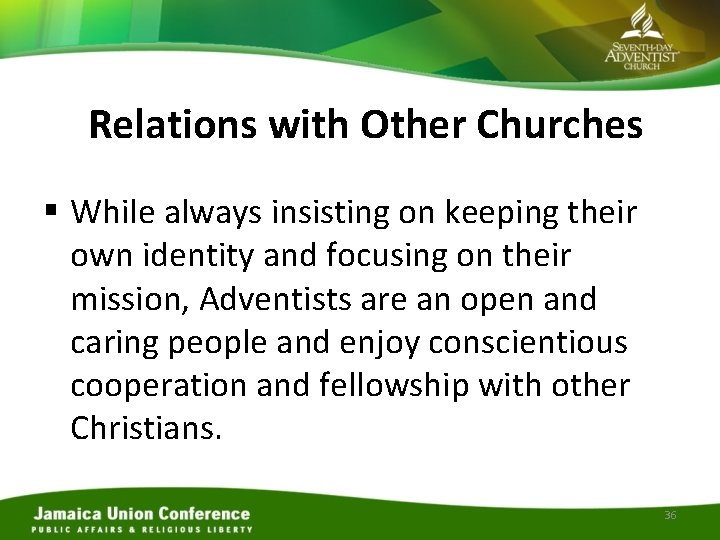 Relations with Other Churches § While always insisting on keeping their own identity and