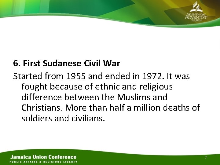 6. First Sudanese Civil War Started from 1955 and ended in 1972. It was