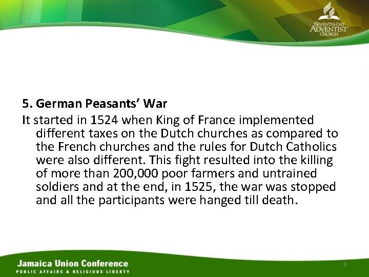 5. German Peasants’ War It started in 1524 when King of France implemented different