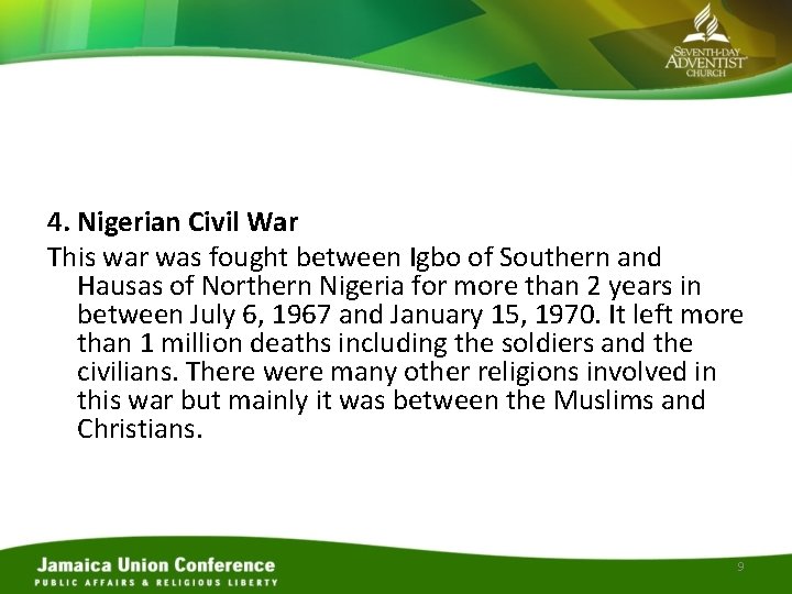 4. Nigerian Civil War This war was fought between Igbo of Southern and Hausas