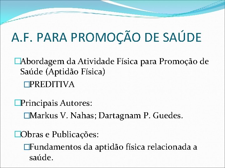 A. F. PARA PROMOÇÃO DE SAÚDE �Abordagem da Atividade Física para Promoção de Saúde