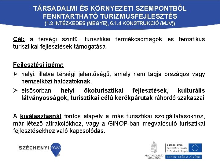 TÁRSADALMI ÉS KÖRNYEZETI SZEMPONTBÓL FENNTARTHATÓ TURIZMUSFEJLESZTÉS (1. 2 INTÉZKEDÉS (MEGYE), 6. 1. 4 KONSTRUKCIÓ