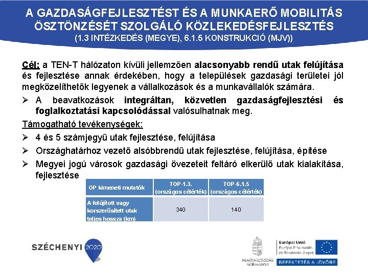 A GAZDASÁGFEJLESZTÉST ÉS A MUNKAERŐ MOBILITÁS ÖSZTÖNZÉSÉT SZOLGÁLÓ KÖZLEKEDÉSFEJLESZTÉS (1. 3 INTÉZKEDÉS (MEGYE), 6.