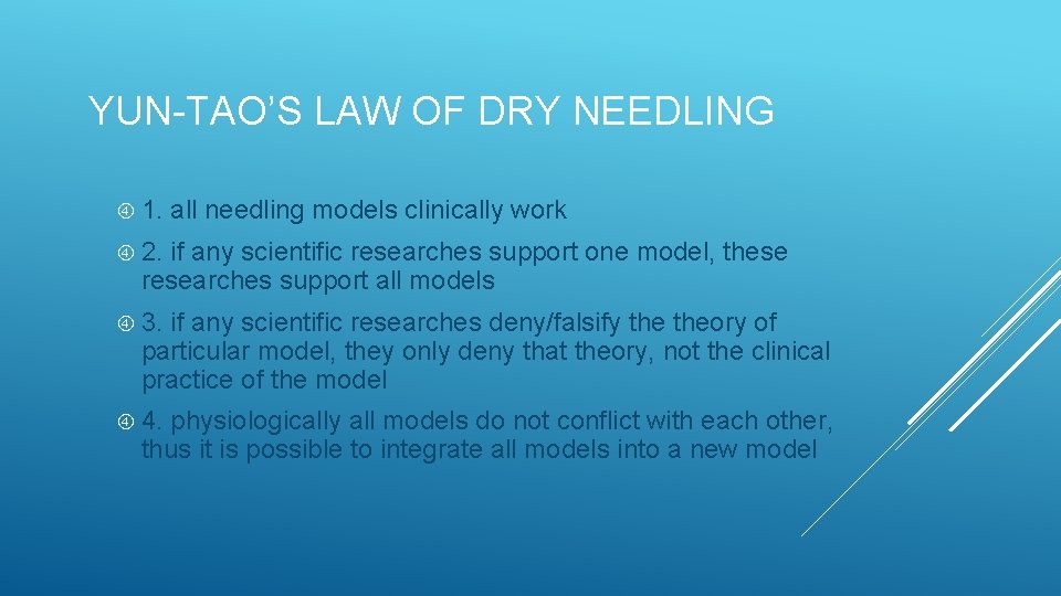 YUN-TAO’S LAW OF DRY NEEDLING 1. all needling models clinically work 2. if any