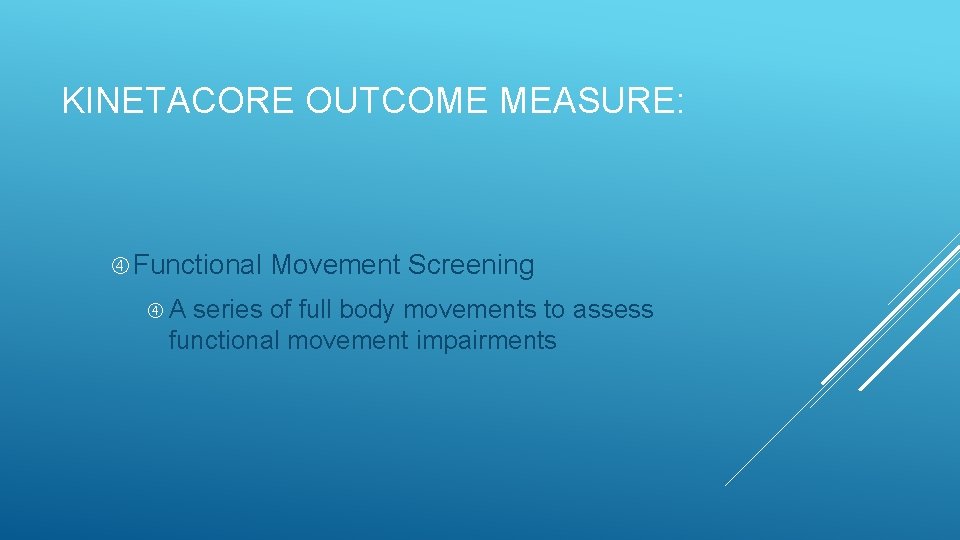 KINETACORE OUTCOME MEASURE: Functional A Movement Screening series of full body movements to assess