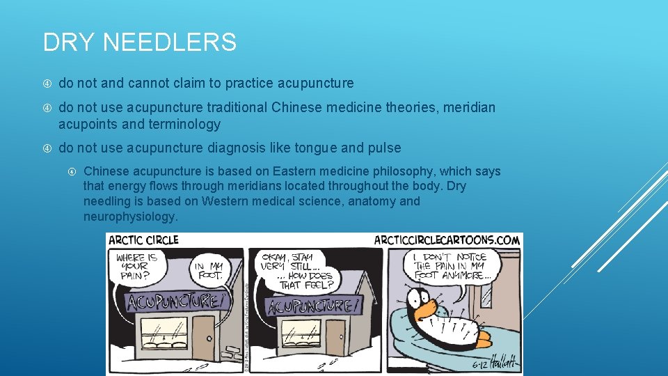 DRY NEEDLERS do not and cannot claim to practice acupuncture do not use acupuncture