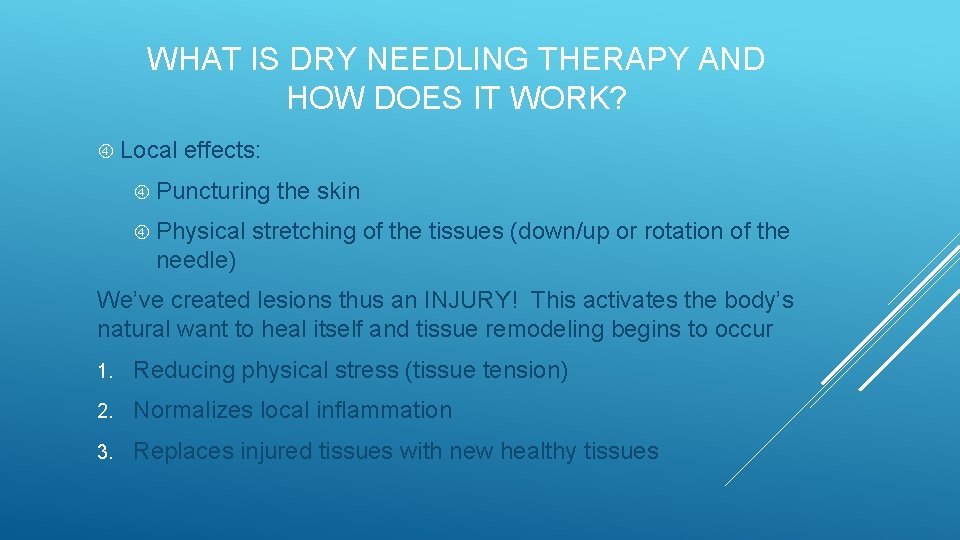 WHAT IS DRY NEEDLING THERAPY AND HOW DOES IT WORK? Local effects: Puncturing Physical