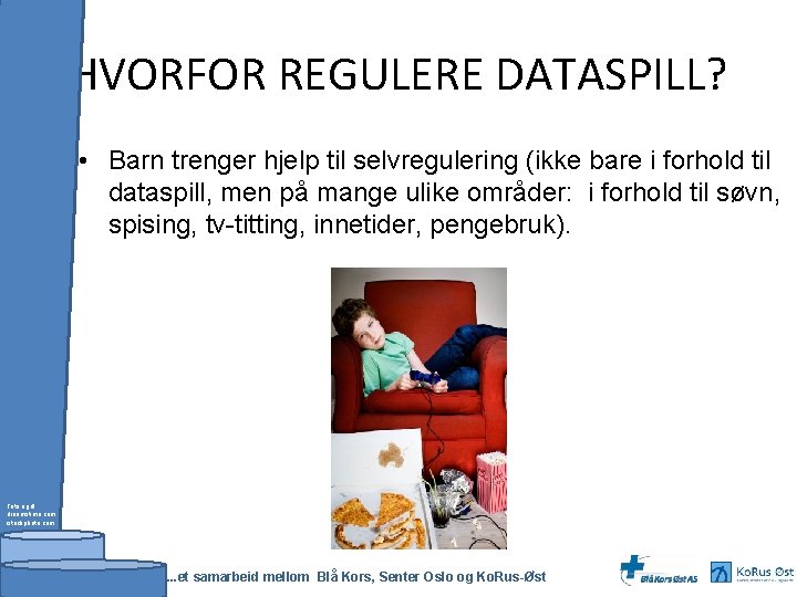 HVORFOR REGULERE DATASPILL? • Barn trenger hjelp til selvregulering (ikke bare i forhold til