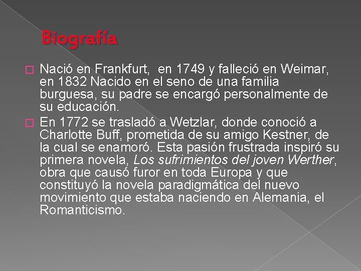 Biografía Nació en Frankfurt, en 1749 y falleció en Weimar, en 1832 Nacido en