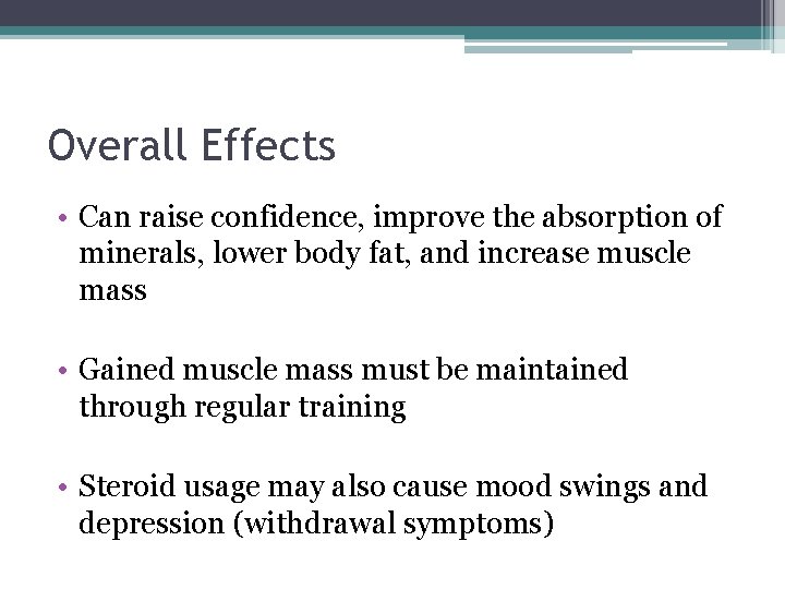 Overall Effects • Can raise confidence, improve the absorption of minerals, lower body fat,