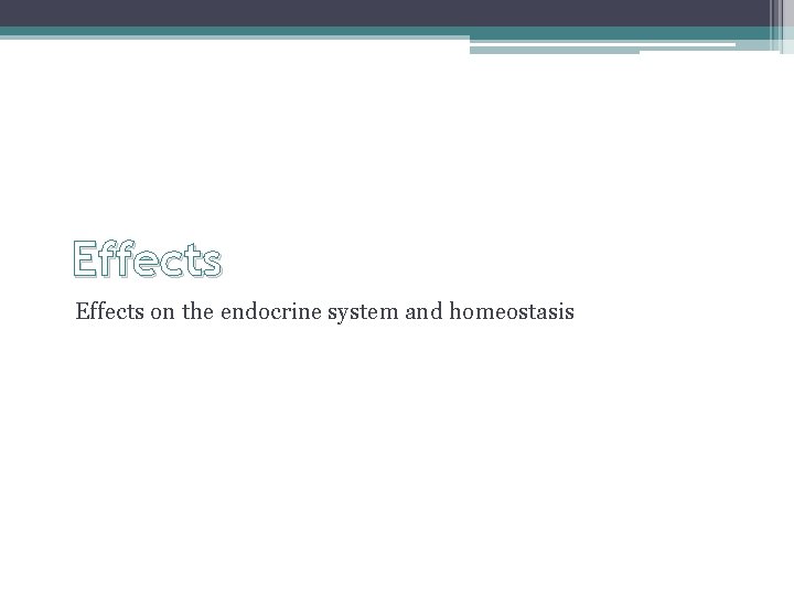 Effects on the endocrine system and homeostasis 