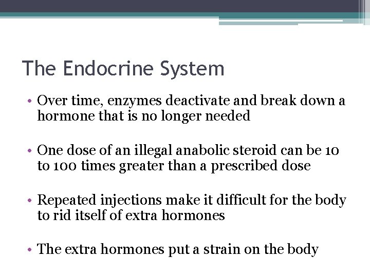 The Endocrine System • Over time, enzymes deactivate and break down a hormone that