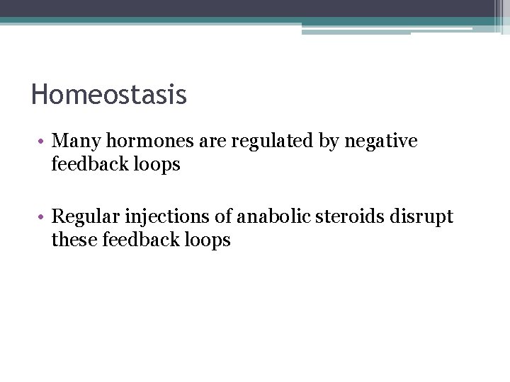 Homeostasis • Many hormones are regulated by negative feedback loops • Regular injections of