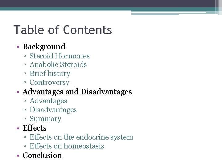 Table of Contents • Background ▫ ▫ Steroid Hormones Anabolic Steroids Brief history Controversy